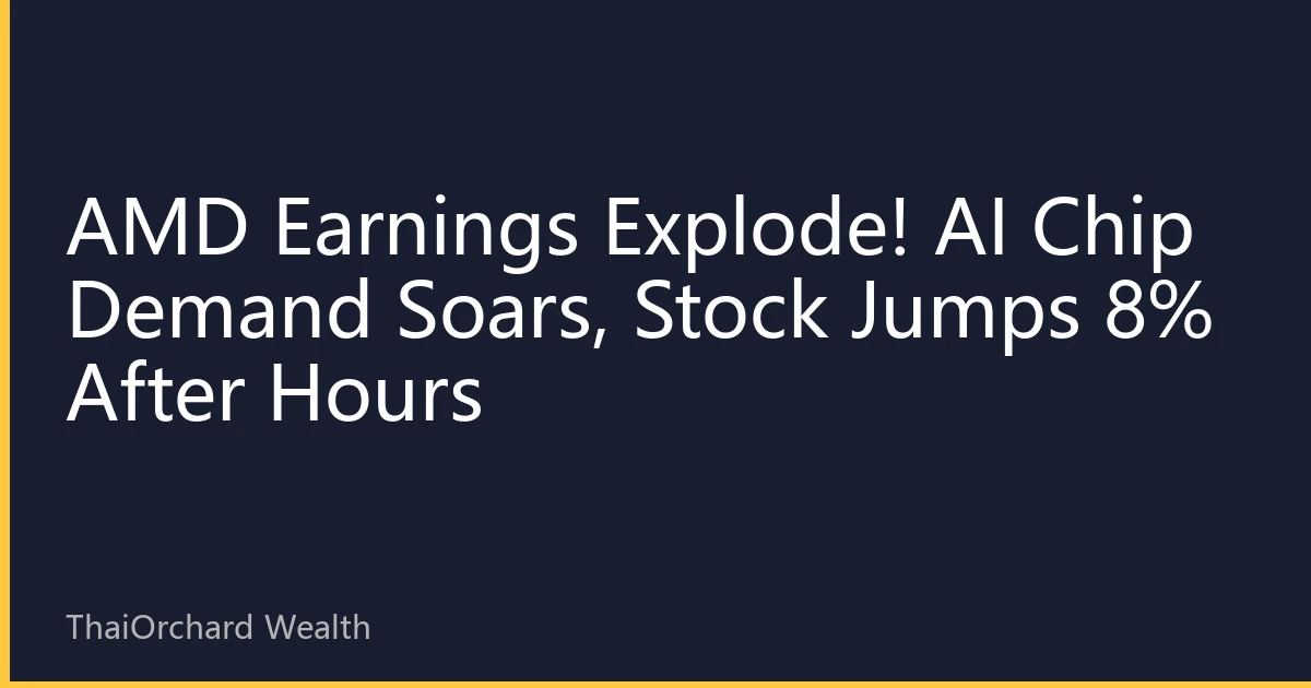 AMD Earnings Explode! AI Chip Demand Soars, Stock Jumps 8% After Hours