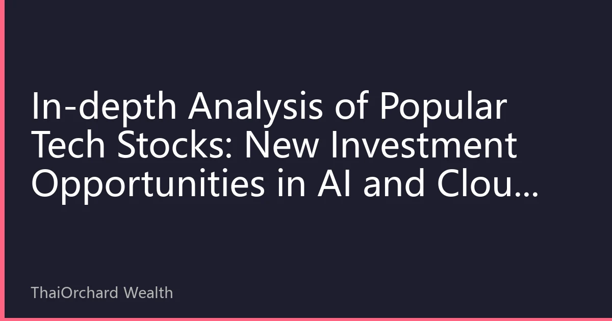In-depth Analysis of Popular Tech Stocks: New Investment Opportunities in AI and Cloud Computing Sectors in October 2026