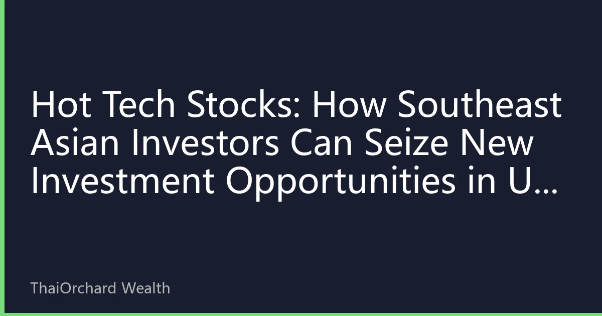 Hot Tech Stocks: How Southeast Asian Investors Can Seize New Investment Opportunities in US AI and Cloud Computing in October 2026