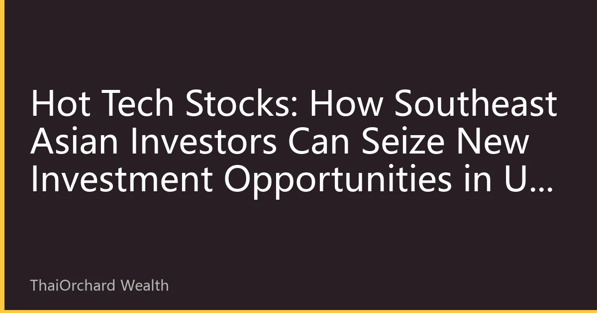 Hot Tech Stocks: How Southeast Asian Investors Can Seize New Investment Opportunities in US AI and Cloud Computing in October 2026