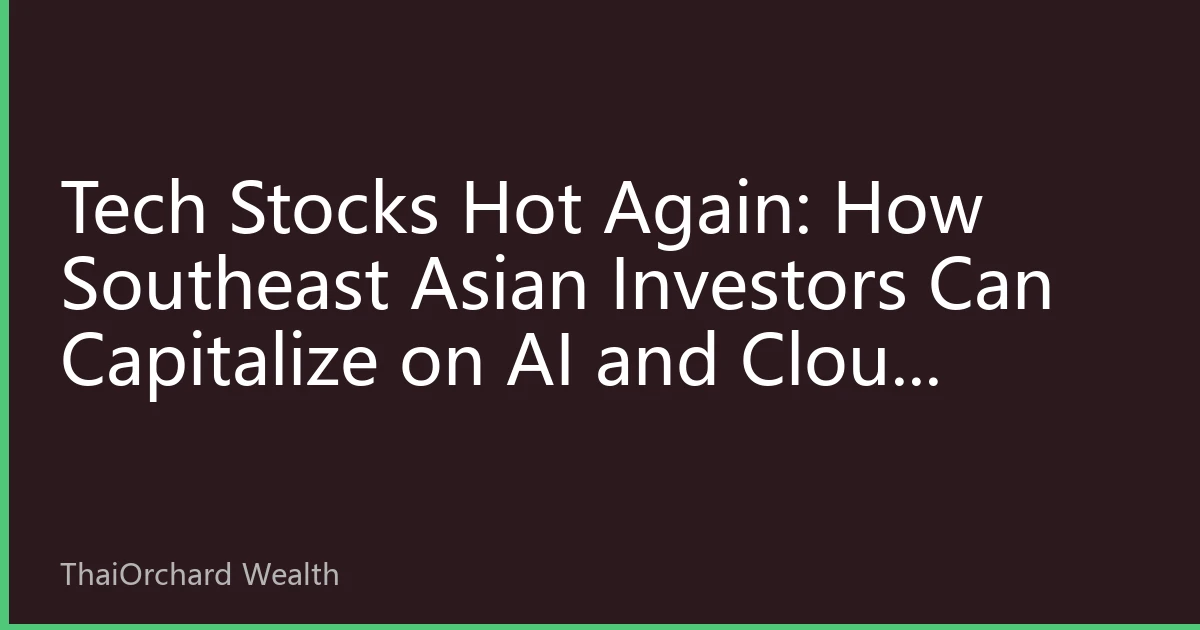 Tech Stocks Hot Again: How Southeast Asian Investors Can Capitalize on AI and Cloud Computing Sector Rotation in October 2026